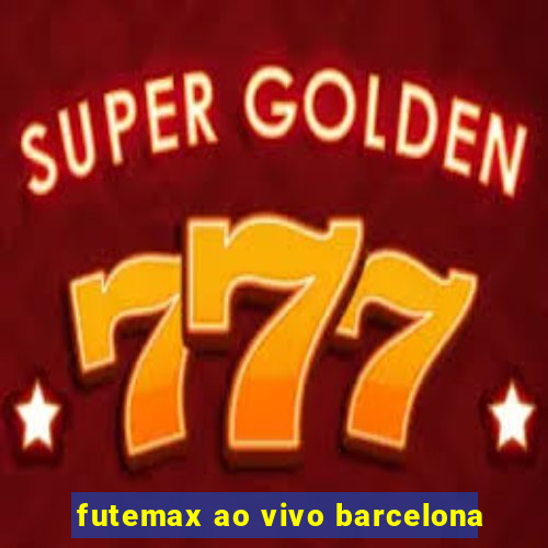 futemax ao vivo barcelona